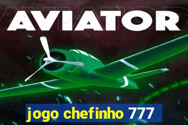 jogo chefinho 777